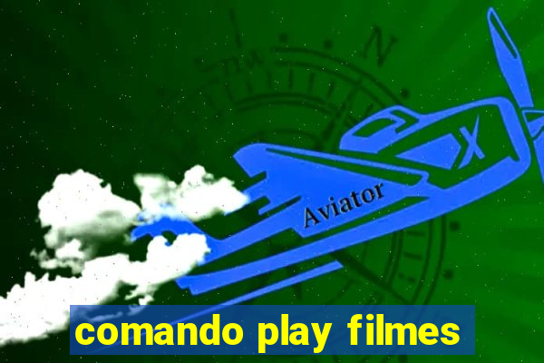 comando play filmes